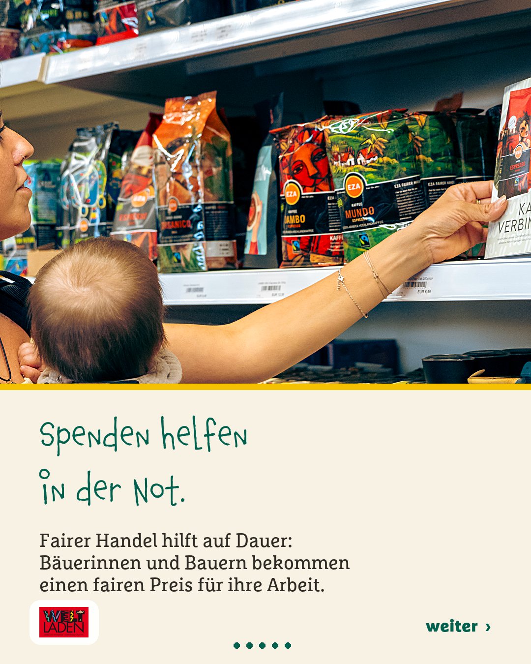 Spenden helfen in der Not. Fairer Handel hilft auf Dauer.